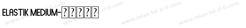 elastik medium字体转换